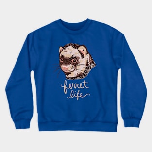 Ferret Life: Funny Cute Animal Unique Pet Illustration Crewneck Sweatshirt